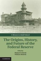 The Origins, History, and Future of the Federal Reserve - A Return to Jekyll Island (Hardcover, New) - Michael Bordo Photo