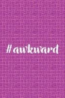 #Awkward - Journal, Notebook, Diary, 6"x9" Lined Pages, 150 Pages, Professionally Designed (Paperback) - Creative Notebooks Photo