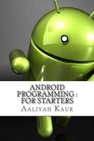 Android Programming - For Starters (Paperback) - Aaliyah Kaur Photo