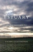 Estuary - Out from London to the Sea (Hardcover) - Rachel Lichtenstein Photo