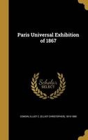 Paris Universal Exhibition of 1867 (Hardcover) - Elliot C Elliot Christopher Cowdin Photo