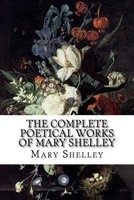 The Complete Poetical Works of  (Paperback) - Mary Shelley Photo