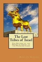 The Lost Tribes of Israel - The Return of the House of Israel to the Promised Land (Paperback) - Dennis L Griffith Photo