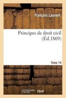 Principes de Droit Civil. Tome 14 (French, Paperback) - Laurent F Photo