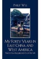 My Forty Years in East China and West America - The Extra Requirements of My Life (Paperback) - Philip Fei Wu Photo