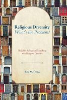 Religious Diversity--What's the Problem? - Buddhist Advice for Flourishing with Religious Diversity (Paperback) - Rita M Gross Photo