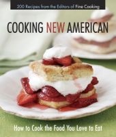 Cooking New American - How to Cook the Food You Really Love to Eat (Paperback) - Fine Cooking Magazine Photo