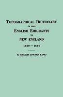Topographical Dictionary of 2885 English Emigrants to New England, 1620-1650 (Paperback) - Charles E Banks Photo