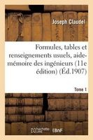 Formules, Tables Et Renseignements Usuels, Aide-Memoire Des Ingenieurs Tome 1 (French, Paperback) - Claudel J Photo