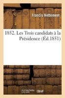 1852. Les Trois Candidats a la Presidence (French, Paperback) - Nettement F Photo