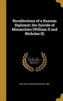 Recollections of a Russian Diplomat; The Suicide of Monarchies (William II and Nicholas II) (Hardcover) - Evgenii Nikolaevich 1858 Shelking Photo