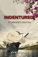 Indentured! - A Labourer's Journey (Paperback) - Vicki Bismilla Photo