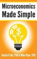 Microeconomics Made Simple - Basic Microeconomic Principles Explained in 100 Pages or Less (Paperback) - Austin Frakt Photo
