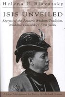 Isis Unveiled - Secret of the Ancient Wisdom Tradition - Madame Blavatsky's First Work (Abridged, Paperback, Abridged edition) - H P Blavatsky Photo