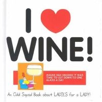 I Love Wine! (Hardcover) - Allan Plenderleith Photo