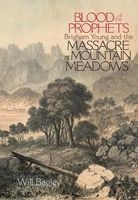 Blood of the Prophets - Brigham Young and the Massacre at Mountain Meadows (Paperback, New edition) - W Bagley Photo