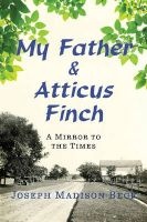My Father and Atticus Finch - A Lawyer's Fight for Justice in 1930s Alabama (Hardcover) - Joseph Madison Beck Photo