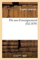 Dix ANS D'Enseignement (French, Paperback) - Eugene Lerminier Photo
