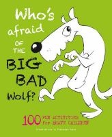 Who's Afraid of the Big, Bad Wolf? - 100 Fun Activities for Brave Children (Paperback) - Francesca Rossi Photo