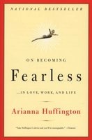 On Becoming Fearless - In Love, Work And Life (Paperback) - Arianna Stassinopoulos Huffington Photo
