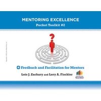 Feedback and Facilitation for Mentors - Mentoring Excellence Toolkit #2 (Paperback, New) - Lois J Zachary Photo
