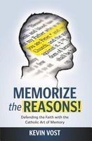 Memorize the Reasons! - Defending the Faith with the Catholic Art of Memory (Paperback) - Kevin Vost Photo