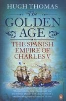 The Golden Age - The Spanish Empire of Charles V (Paperback) - Hugh Thomas Photo