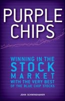 Purple Chips - Winning in the Stock Market with the Very Best of the Blue Chip Stocks (Hardcover) - John Schwinghamer Photo