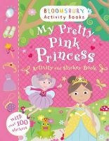 My Pretty Pink Princess Activity and Sticker Book - Bloomsbury Activity Books (Paperback) - Bloomsbury Group Photo
