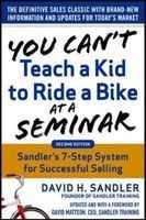 You Can't Teach a Kid to Ride a Bike at a Seminar : Sandler Training's 7-Step System for Successful Selling (Hardcover, 2nd Revised edition) - David Sandler Photo