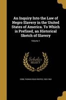 An Inquiry Into the Law of Negro Slavery in the United States of America. to Which Is Prefixed, an Historical Sketch of Slavery; Volume 1 (Paperback) - Thomas Read Rootes 1823 1862 Cobb Photo