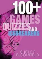 100+ Games, Quizzes and Icebreakers - Easy to Prepare and Use (Paperback) - Shirley Bloomfield Photo