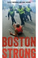 Boston Strong - A City's Triumph Over Tragedy (Paperback) - Casey Sherman Photo