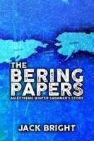 The Bering Papers: An Extreme Winter Swimmer's Story (Hardcover) - Jack Bright Photo
