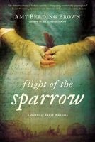 Flight of the Sparrow - A Novel of Early America (Paperback) - Amy Belding Brown Photo