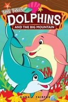 The Twin Dolphins and the Big Mountain (Paperback) - Nona J Fairfax Photo