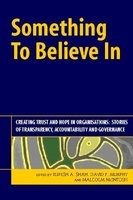 Something to Believe in - Creating Trust and Hope in Organisations: Stories of Transparency, Accountability and Governance (Hardcover) - Malcolm McIntosh Photo