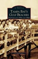 Tampa Bay's Gulf Beaches - The Fabulous 1950s and 1960s (Hardcover) - R Wayne Ayres Photo