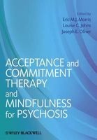Acceptance and Commitment Therapy & Mindfulness for Psychosis (Paperback, New) - Louise C Johns Photo