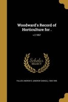 Woodward's Record of Horticulture for .; V.2 1867 (Paperback) - Andrew S Andrew Samuel 1828 Fuller Photo