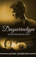 Daguerreotype - Chopin's Mystery (Paperback) - Lucyna Olejniczak Photo