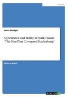 Appearance and Reality in Mark Twains the Man That Corrupted Hadleyburg (Paperback) - Jonas Heidger Photo