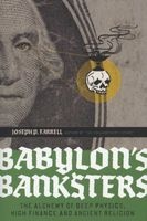 Babylon's Banksters - An Alchemy of Deep Physics, High Finance and Ancient Religion (Paperback) - Joseph P Farrell Photo