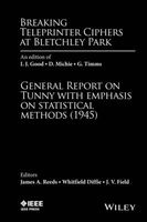 Breaking Teleprinter Ciphers at Bletchley Park: An Edition of I.J. Good, D. Michie and G. Timms - General Report on Tunny with Emphasis on Statistical Methods (1945) (Hardcover) - Whitfield Diffie Photo