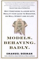 Models. Behaving. Badly. - Why Confusing Illusion with Reality Can Lead to Disaster, on Wall Street and in Life (Paperback) - Emanuel Derman Photo