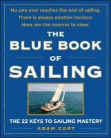 The Blue Book of Sailing - The 22 Keys to Sailing Mastery (Paperback) - Adam Cort Photo