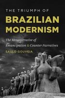 The Triumph of Brazilian Modernism - The Metanarrative of Emancipation and Counter-Narratives (Paperback) - Saulo Gouveia Photo