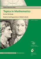 Topics in Mathematics for the Twelfth Grade - Based on Teaching Practices in Waldorf Schools (Paperback) - Robert Neumann Photo
