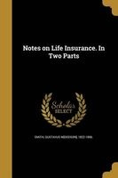 Notes on Life Insurance. in Two Parts (Paperback) - Gustavus Woodson 1822 1896 Smith Photo