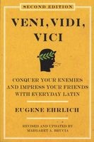 Veni, Vidi, Vici - Conquer Your Enemies and Impress Your Friends with Everyday Latin (English, Latin, Paperback, 2nd) - Eugene H Ehrlich Photo